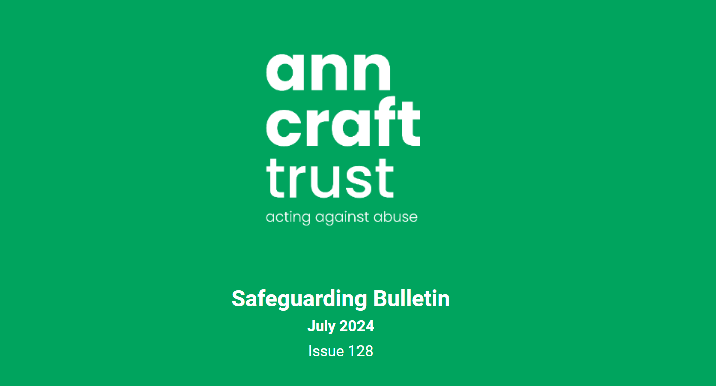 Ann Craft Trust Safeguarding Bulletin July 2024 Issue 128